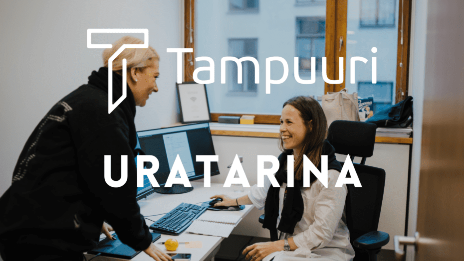 HR Manager Emilia Boman: “Tampuuri on kannustava, välittävä ja luotettava. Täällä on kivaa olla töissä!”